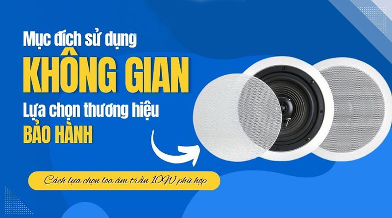 Tiêu chí đánh giá về loa âm trần 10w